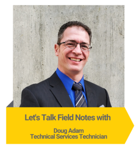 Let's Talk Field Notes with Doug Adam, Technical Services Technician